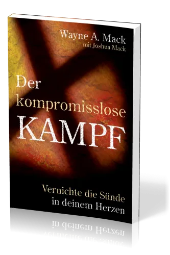 Der kompromisslose Kampf - Vernichte die Sünde in deinem Herzen