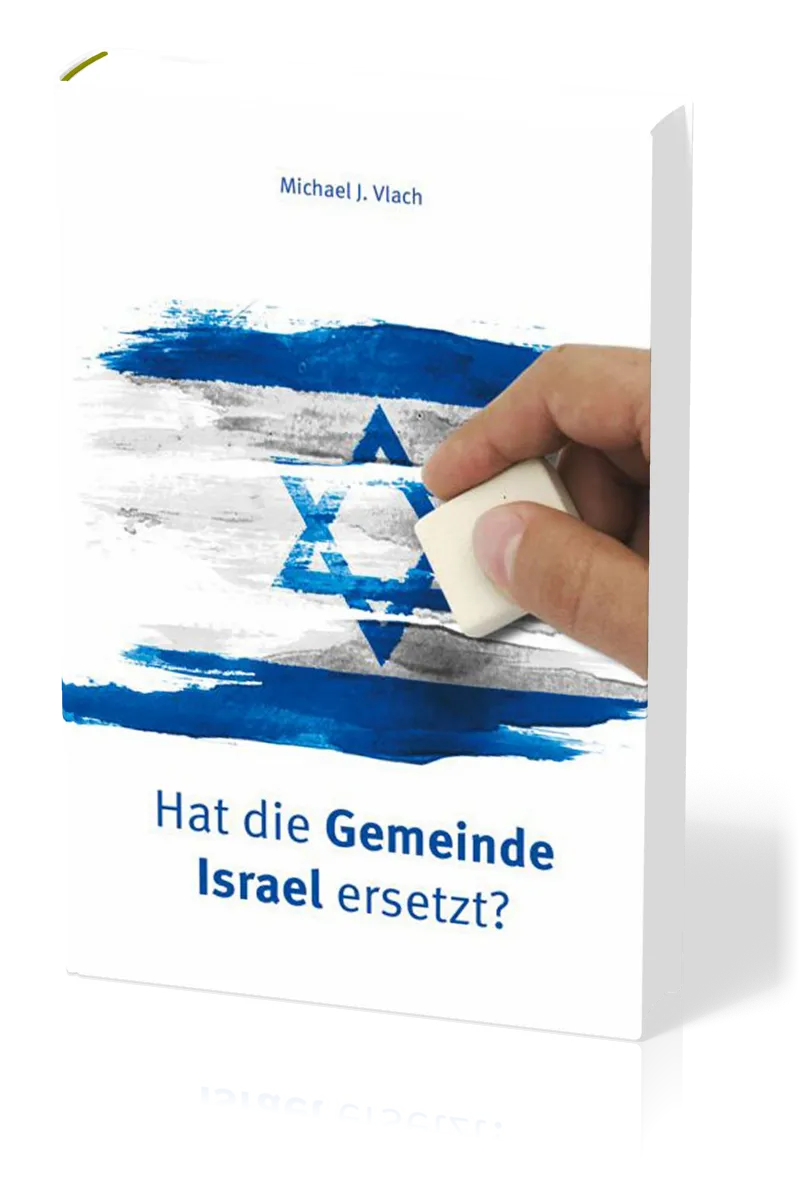 HAT DIE GEMEINDE ISRAEL ERSETZT?