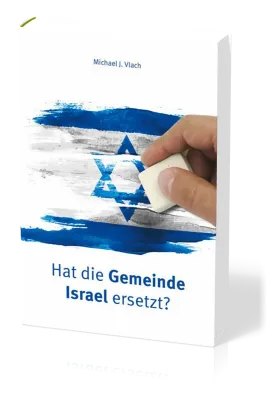 HAT DIE GEMEINDE ISRAEL ERSETZT?