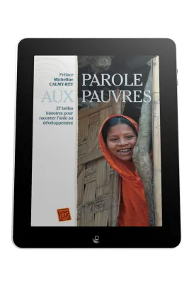 Parole aux pauvres  - 27 belles histoires pour raconter l'aide au développement - ePub