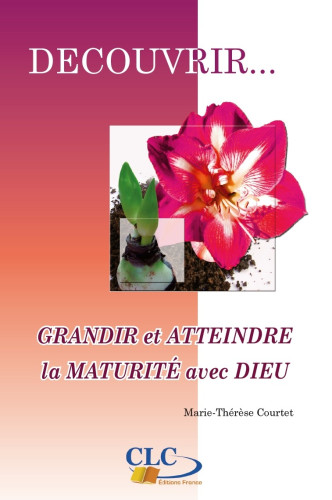 Grandir et atteindre la maturité avec Dieu - Collection: Découvrir n°5