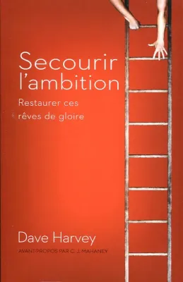 Secourir l'ambition - Restaurer ses rêves de gloire