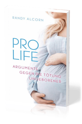 Pro-Life - Argumente gegen die Tötung Ungeborener