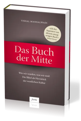 Das Buch der Mitte - Die Bibel als Herzstück der westlichen Kultur