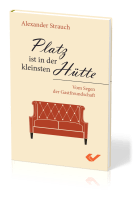 Platz ist in der kleinsten Hütte - Vom Segen der Gastfreundschaft