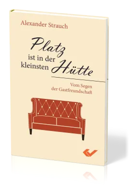 Platz ist in der kleinsten Hütte - Vom Segen der Gastfreundschaft