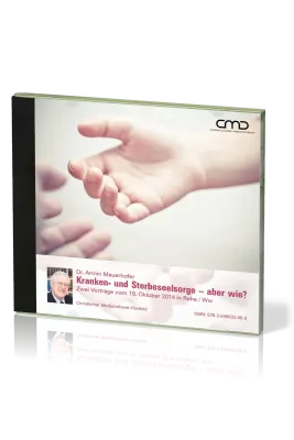 Kranken- und Sterbeseelsorge - aber wie? - Audio-CD