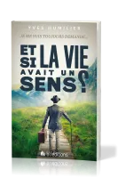 Et si la vie avait un sens? - Je me suis toujours demandé...