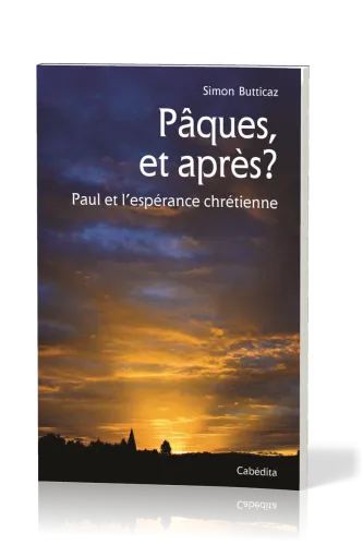 Pâques, et après? - Paul et l'espérance chrétienne