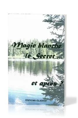 Magie blanche, le secret... et après?