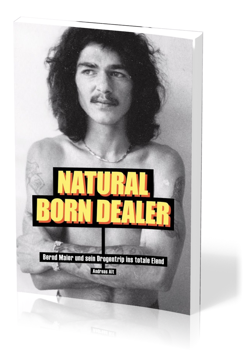 NATURAL BORN DEALER - BERND MAIER UND SEIN DROGENTRIP INS TOTALE ELEND