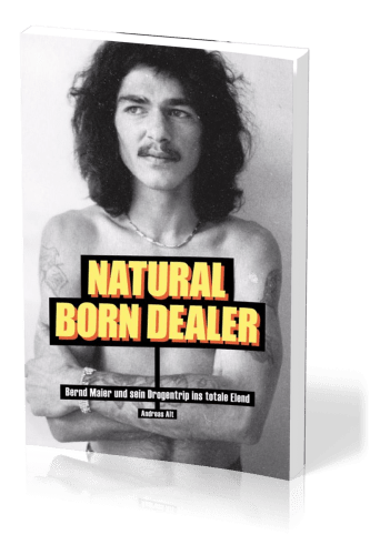 NATURAL BORN DEALER - BERND MAIER UND SEIN DROGENTRIP INS TOTALE ELEND