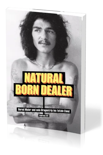 NATURAL BORN DEALER - BERND MAIER UND SEIN DROGENTRIP INS TOTALE ELEND