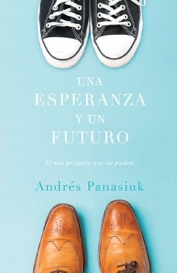 UNA ESPERANZA Y UN FUTURO - SÈ MÀS PROSPERO QUE TUS PADRES