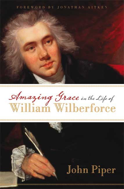 AMAZING GRACE IN THE LIFE OF WILLIAM WILBERFORCE