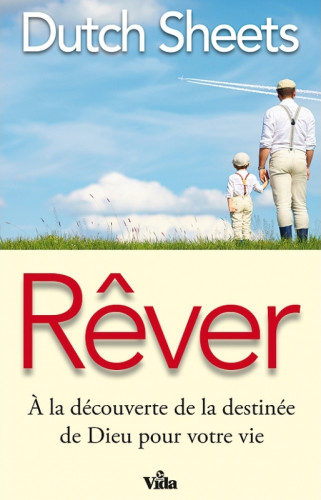 Rêver - À la découverte de la destinée de Dieu pour votre vie