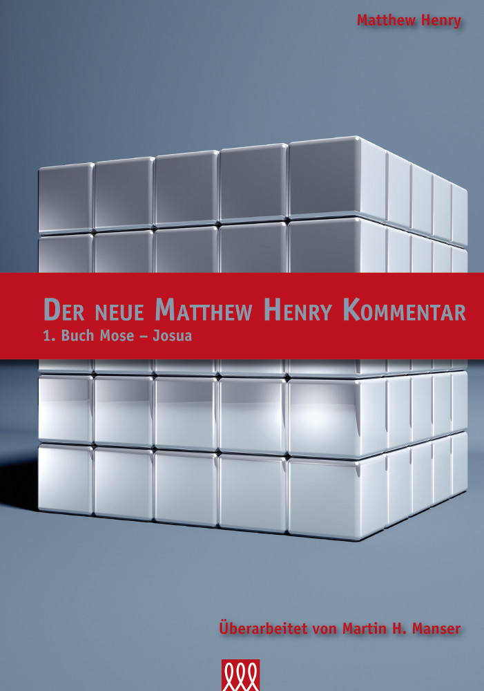 DER NEUE MATTHEW HENRY KOMMENTAR, 1. BAND AT, 1. BUCH MOSE - JOSUA