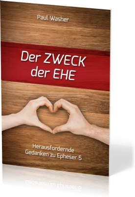 Der Zweck der Ehe - Herausfordernde Gedanken zu Epheser 5