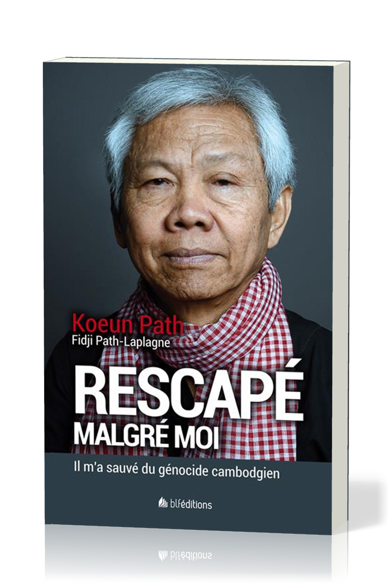 Rescapé malgré moi - Il m'a sauvé du génocide cambodgien
