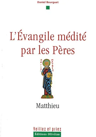 Matthieu - l'Évangile médité par les Pères [Collection Veillez et priez]