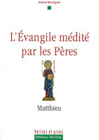 Matthieu - l'Evangile médité par les Pères - Collection: veillez et priez