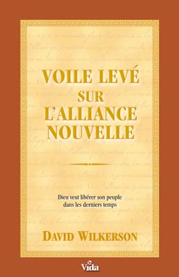 Voile levé sur l'alliance nouvelle - Dieu veut libérer son peuple dans les derniers temps