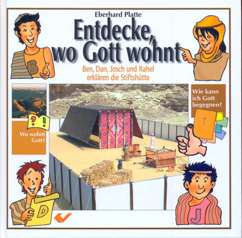 Entdecke wo Gott wohnt - Ben, Dan, Josch und Rahel erklären die Stifthütte