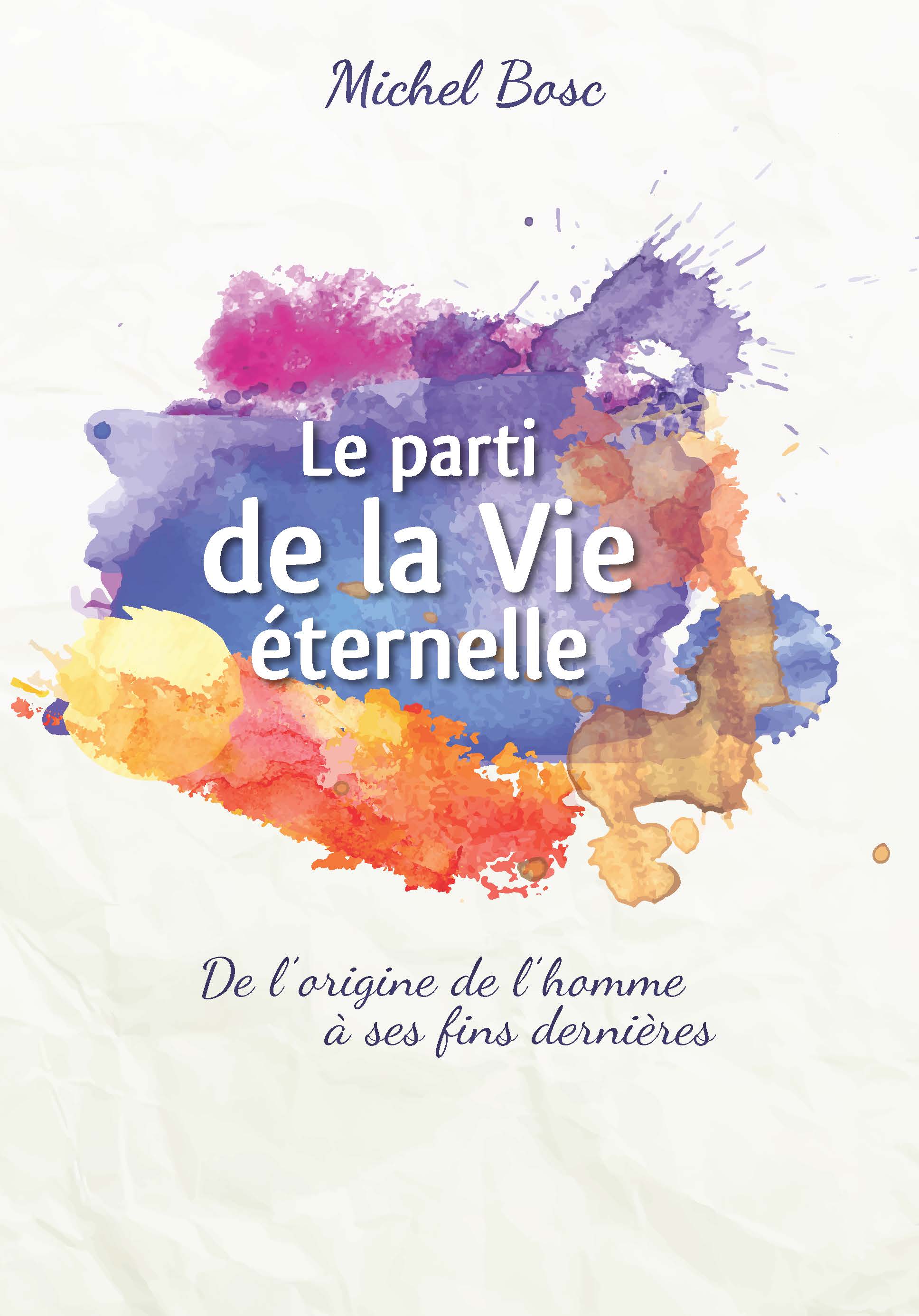 Le Parti De La Vie éternelle - De L'origine De L'homme à Ses Fins ...