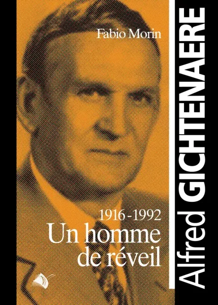 Alfred Gichtenaere 1916-1992 - Un homme de réveil