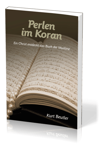 PERLEN IM KORAN - EIN CHRIST ENTDECKT DAS BUCH DER MUSLIME