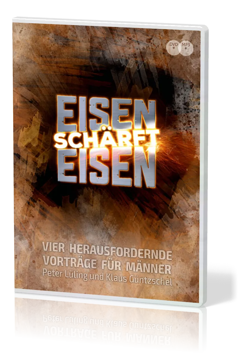 EISEN SCHÄRFT EISEN (DVD + MP3-CD) - VIER HERAUSFORDERNDE VORTRÄGE FÜR MÄNNER