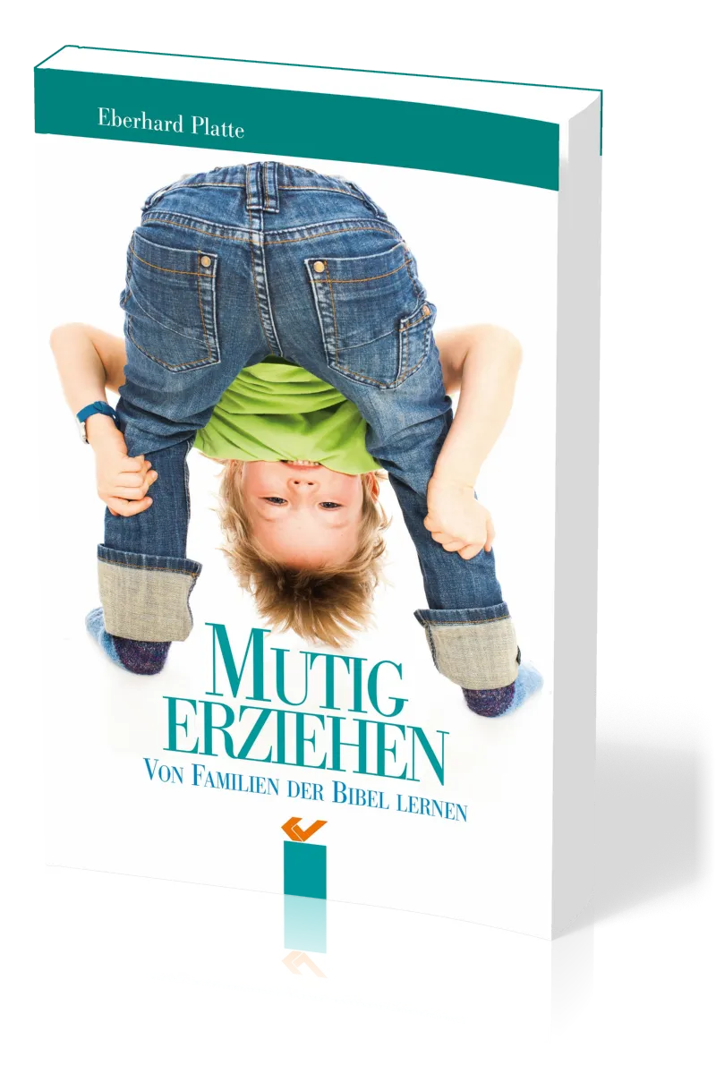 Mutig erziehen - Von Familien der Bibel lernen
