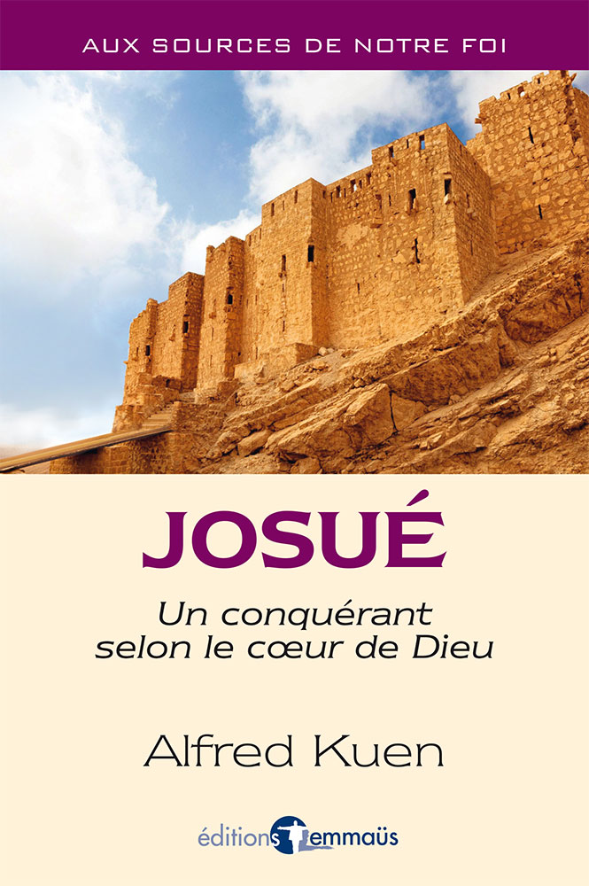 Josué - Un conquérant selon le cœur de Dieu [collection Aux sources de notre foi]