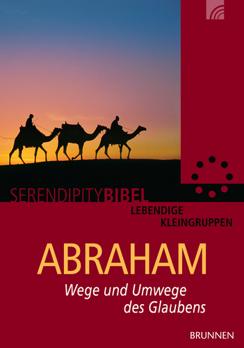 ABRAHAM - WEGE UND UMWEGE DES GLAUBENS