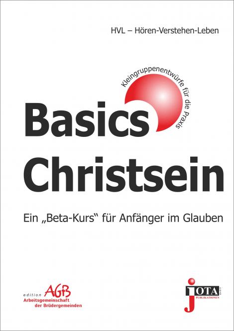 BASICS CHRISTSEIN - EIN BETA-KURS FÜR ANFÄNGER IM GLAUBEN - HLV HÖREN, LERNEN, VERSTEHEN