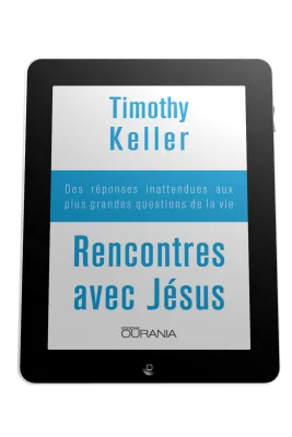 Rencontres avec Jésus - Des réponses inattendues aux plus grandes questions de la vie - ePub