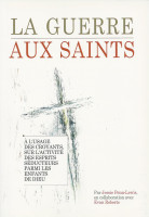 Guerre aux saints (La) - À l'usage des croyants, sur l'activté des esprits séducteurs parmi les...