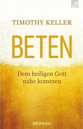 BETEN - DEM HEILIGEN GOTT NAHE KOMMEN
