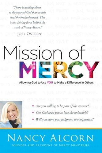 MISSION OF MERCY : ALLOWING GOD TO USE YOU TO MAKE A DIFFERENCE IN OTHERS