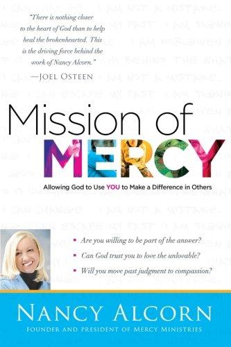 MISSION OF MERCY : ALLOWING GOD TO USE YOU TO MAKE A DIFFERENCE IN OTHERS