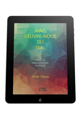 Mais délivre-nous du mal  - Traité de démonologie biblique - ePub