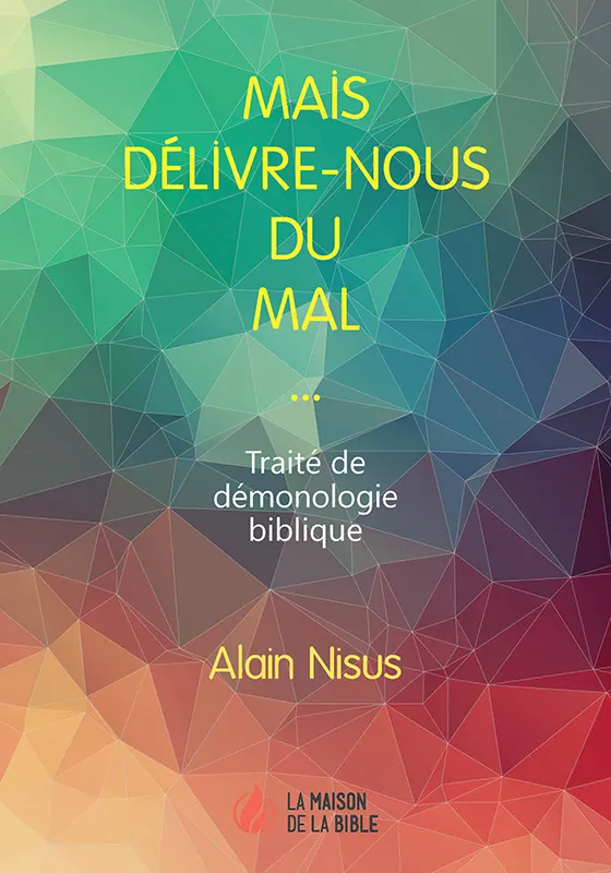 Mais délivre-nous du mal  - Traité de démonologie biblique - pdf