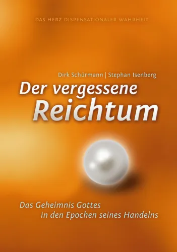 DER VERGESSENE REICHTUM - DAS GEHEIMNIS GOTTES IN DEN EPOCHEN SEINES HANDELNS