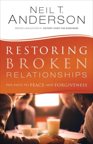 RESTORING BROKEN RELATIONSHIPS - THE PATH TO PEACE AND FORGIVENESS