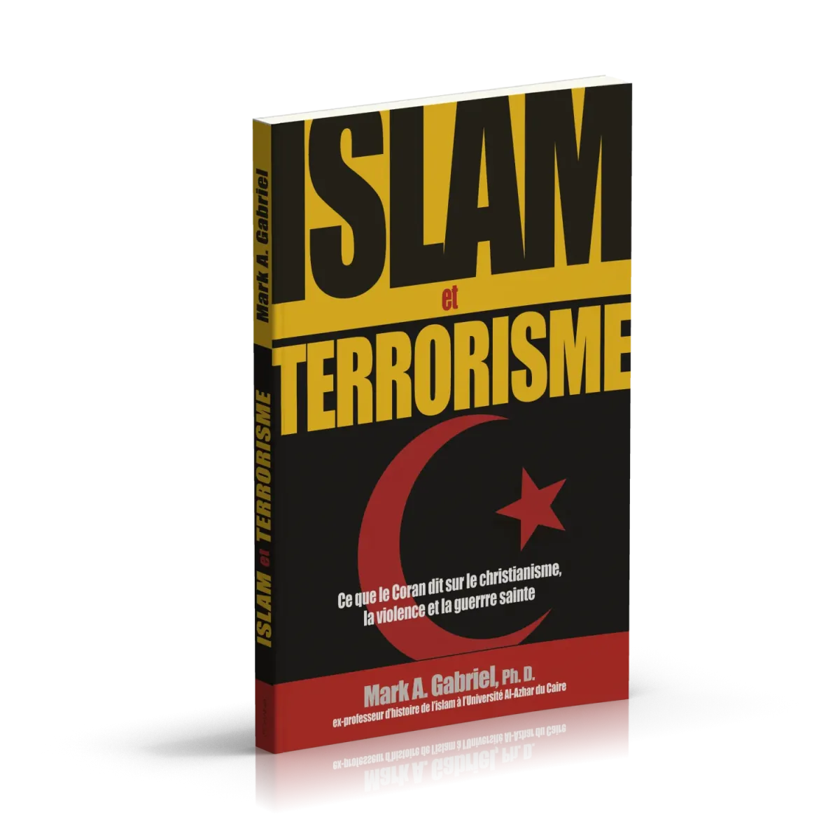 Islam et terrorisme - Ce que le Coran dit sur le christianisme, la violence et la guerre sainte