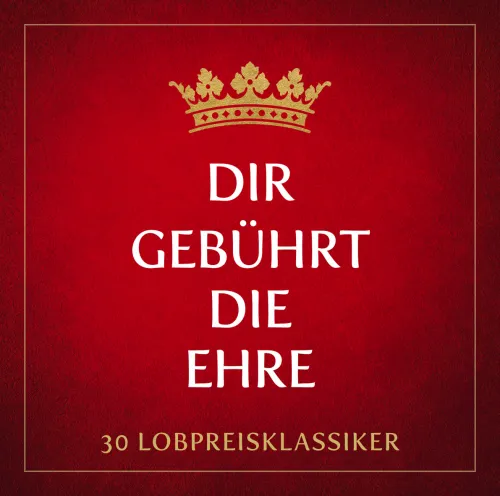 DIR GEBÜHRT DIE EHRE DOPPEL CD