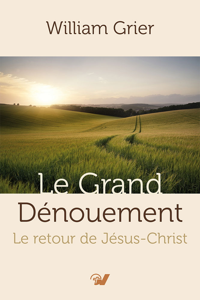 Grand Dénouement (Le) - Le retour de Jésus-Christ [2e édition]