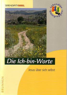 DIE ICH-BIN-WORTE - JESUS ÜBER SICH SELBST