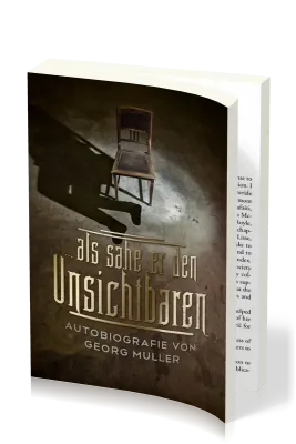 ...Als sähe er den Unsichtbaren - Autobiografie von Georg Müller