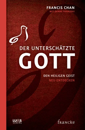 Der unterschätzte Gott - Den Heiligen Geist neu entdecken